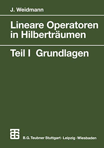 Lineare Operatoren in Hilberträumen: Teil I: Grundlagen (Mathematische Leitfäden) (German Edition): Teil 1 Grundlagen von Vieweg+Teubner Verlag